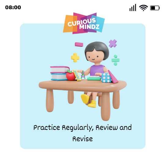 Practice Regularly, Review and Revise