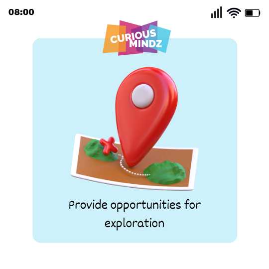 Provide opportunities for exploration
