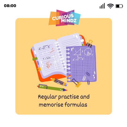 Regular practise and memorise formulas