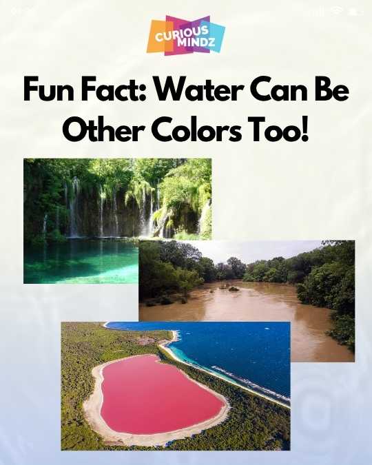 4. Fun Fact: Water Can Be Other Colors Too!
