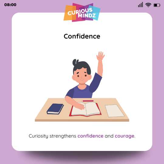 4. Curiosity Strengthens Confidence
