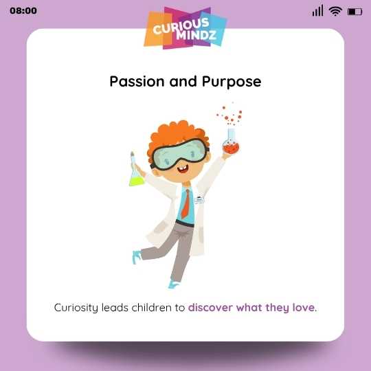 5. Curiosity Inspires Passion and Purpose
