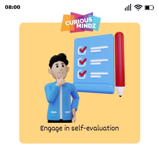 Engage in self-evaluation