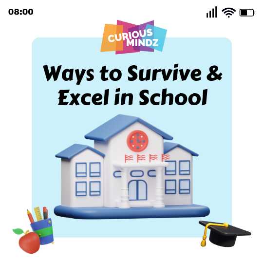 Ways to Survive & Excel in School
