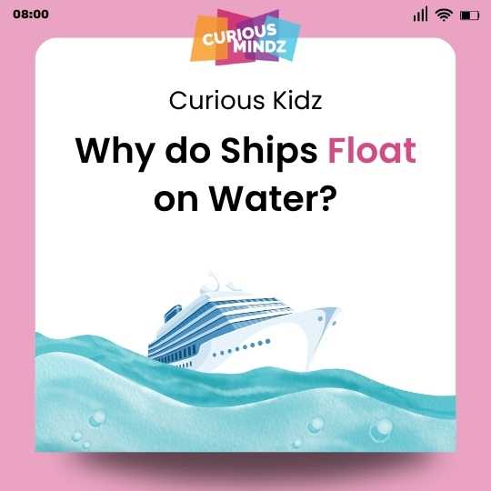 Curious Kidz Why do ships float on water