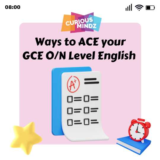 Ways to ACE your GCE O/N Level English
