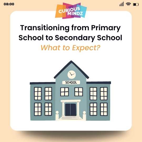 Transitioning from Primary School to Secondary School What to Expect?
