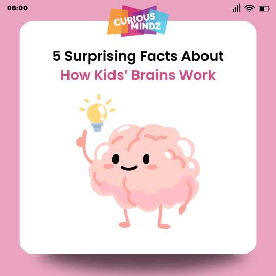 5 Surprising Facts About How Kids’ Brains Work