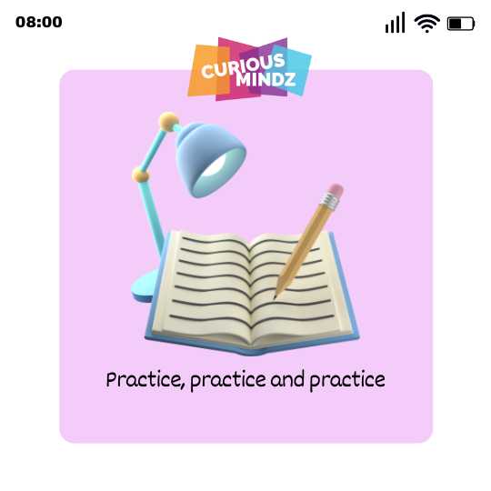 Practice, practice and practice
