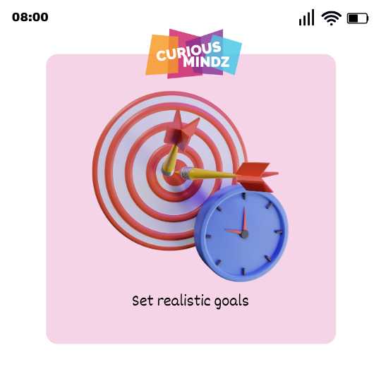 Set realistic goals
