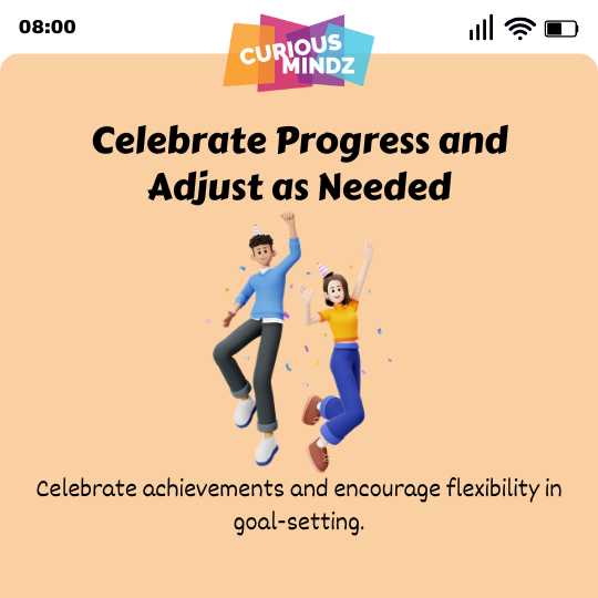 Celebrate Progress and Adjust as Needed