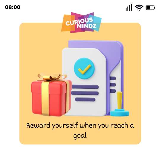 Reward yourself when you reach a goal
