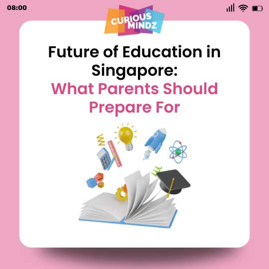 Future of Education in Singapore: What Parents Should Prepare For