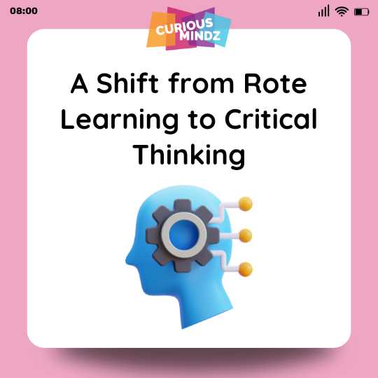 A Shift from Rote Learning to Critical Thinking