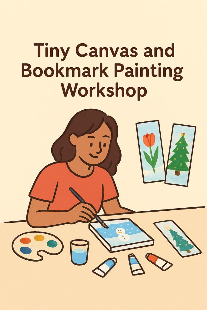 Tiny Canvas and Bookmark Painting Workshop