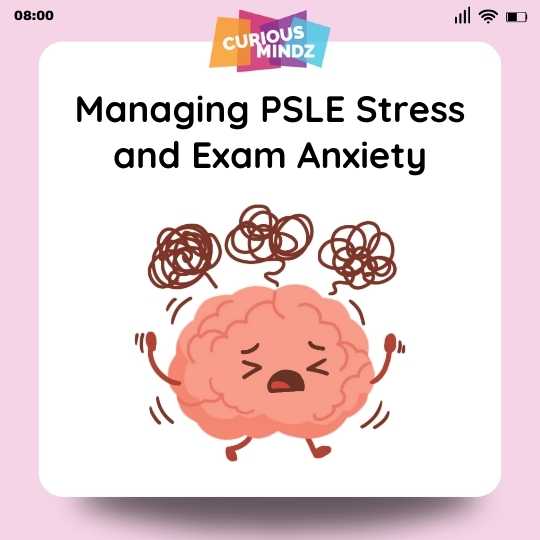 Managing PSLE Stress and Exam Anxiety